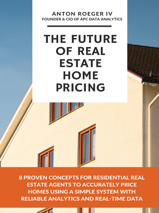 Title details for The Future of Real Estate Home Pricing by Anton Roeger IV - Wait list